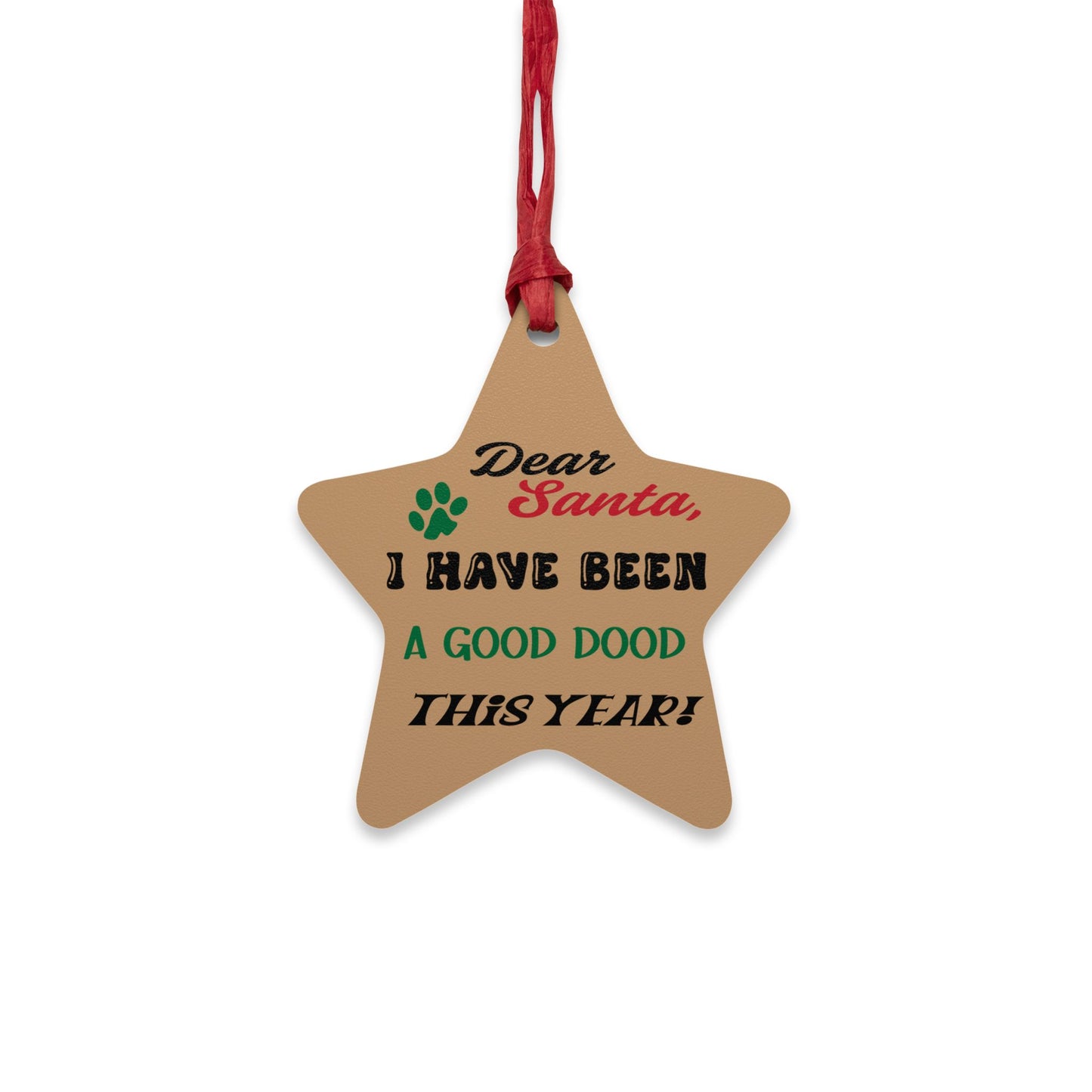 Wooden Ornament Dear Santa, I Have Been a Good Dood Star - Festive Holiday Magnet