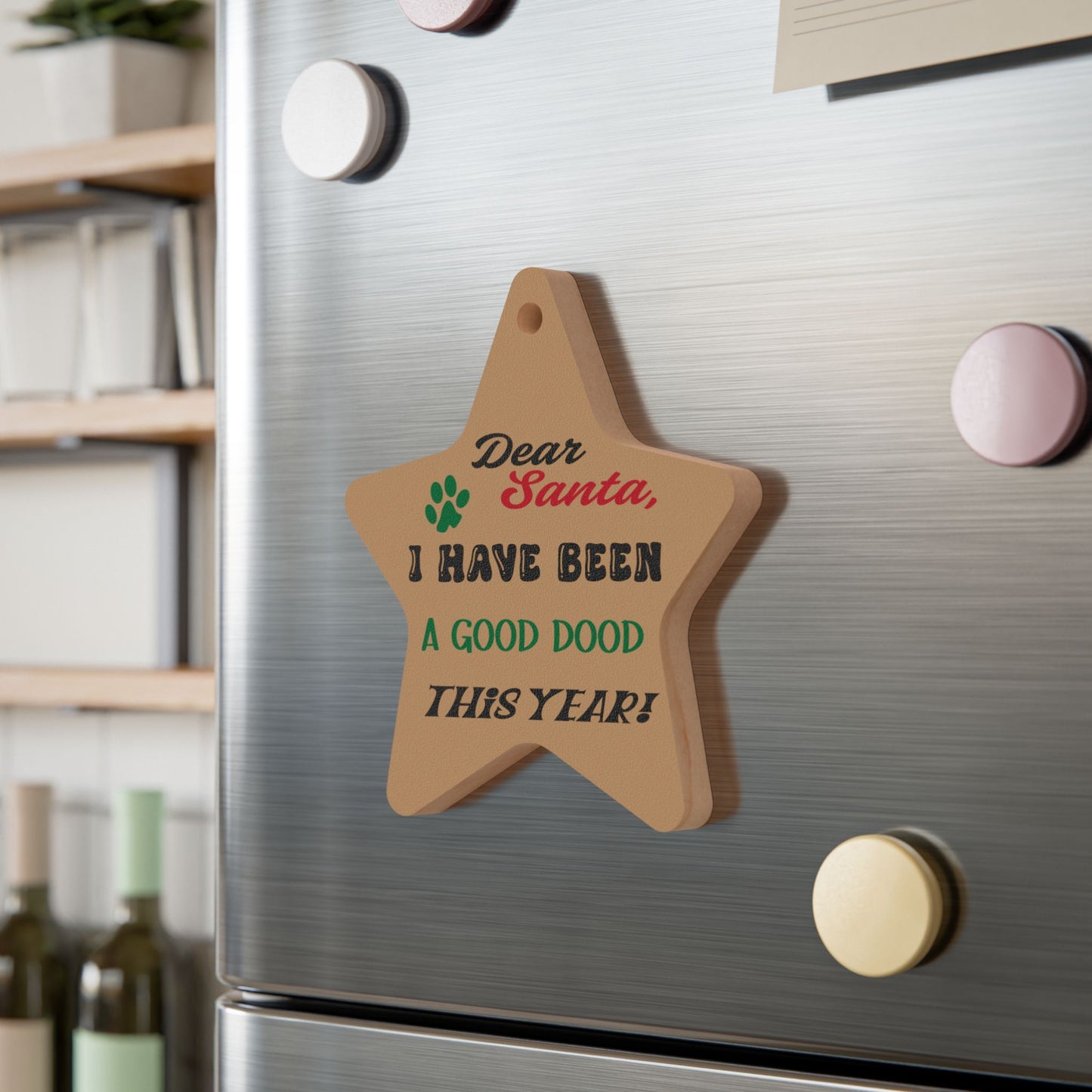 Wooden Ornament Dear Santa, I Have Been a Good Dood Star - Festive Holiday Magnet